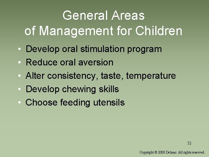 General Areas of Management for Children • • • Develop oral stimulation program Reduce