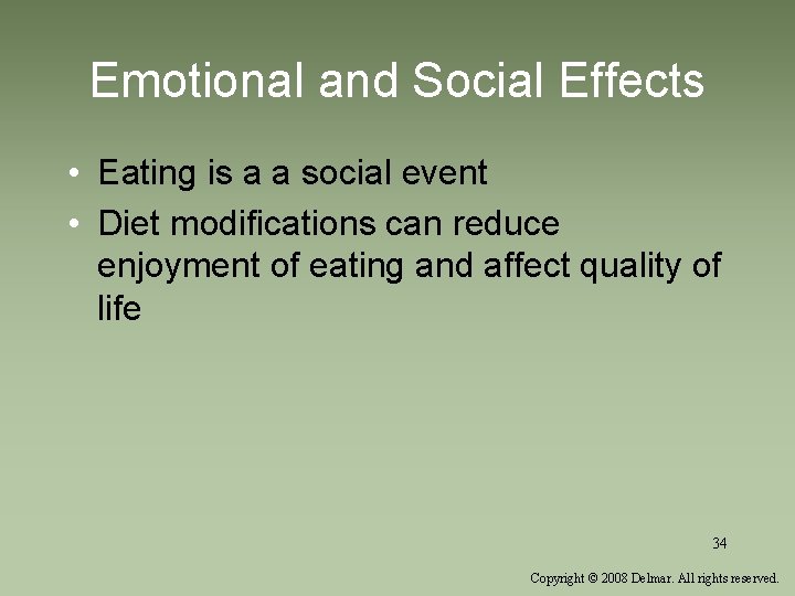 Emotional and Social Effects • Eating is a a social event • Diet modifications