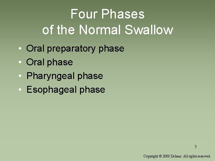 Four Phases of the Normal Swallow • • Oral preparatory phase Oral phase Pharyngeal