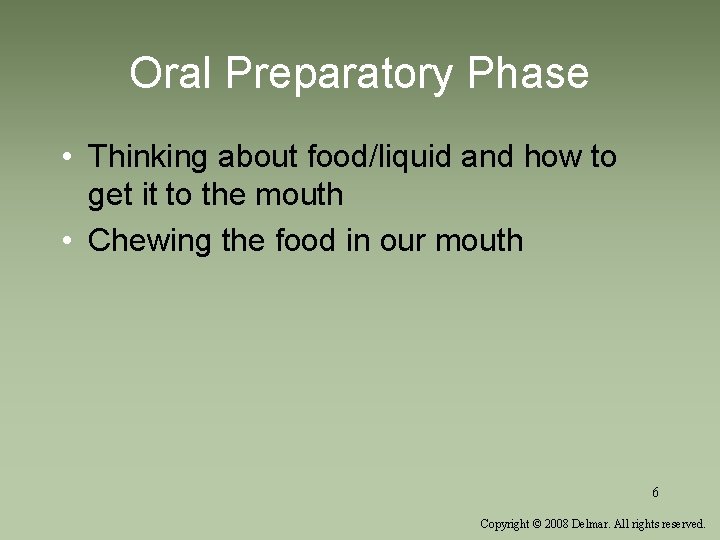 Oral Preparatory Phase • Thinking about food/liquid and how to get it to the