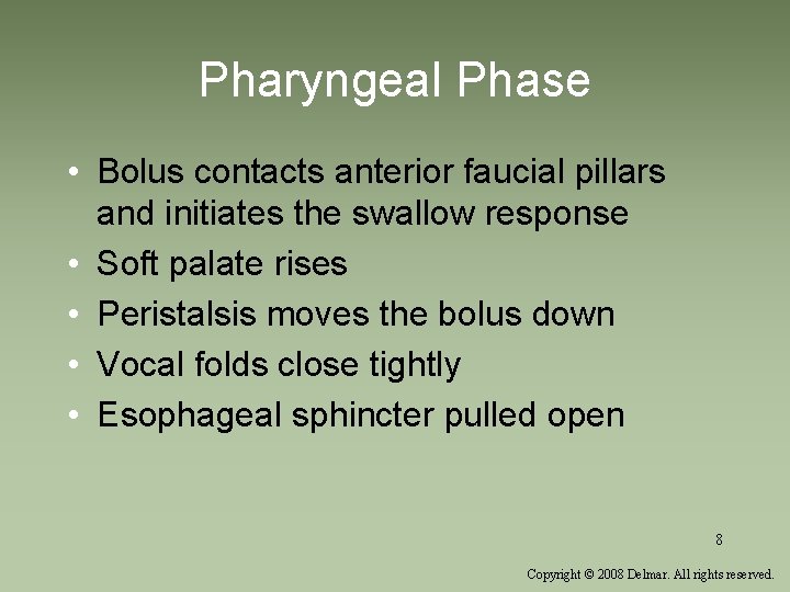 Pharyngeal Phase • Bolus contacts anterior faucial pillars and initiates the swallow response •