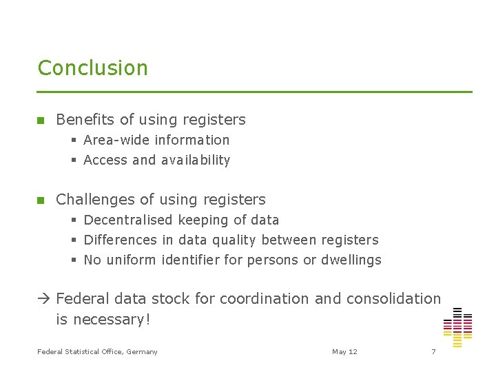 Conclusion n Benefits of using registers § Area-wide information § Access and availability n