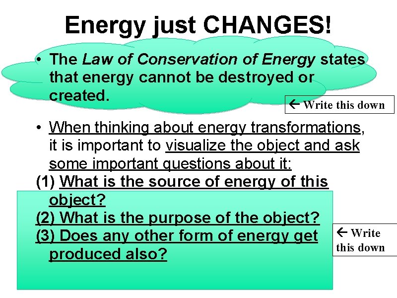 Energy just CHANGES! • The Law of Conservation of Energy states that energy cannot