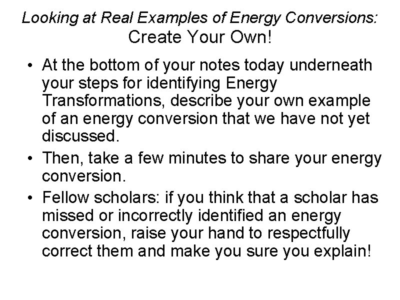 Looking at Real Examples of Energy Conversions: Create Your Own! • At the bottom