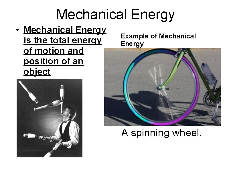 Mechanical Energy • Mechanical Energy is the total energy of motion and position of