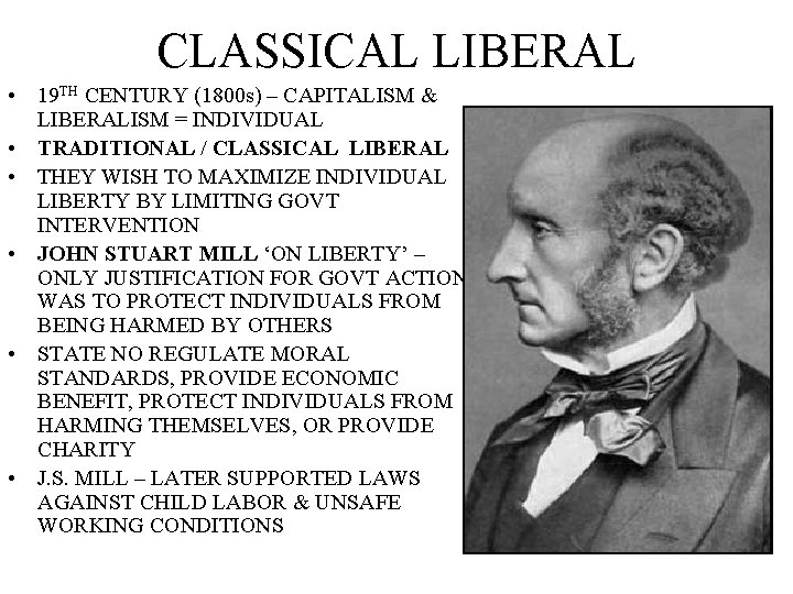 CLASSICAL LIBERAL • 19 TH CENTURY (1800 s) – CAPITALISM & LIBERALISM = INDIVIDUAL