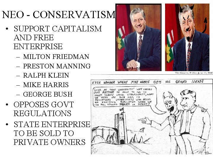 NEO - CONSERVATISM • SUPPORT CAPITALISM AND FREE ENTERPRISE – – – MILTON FRIEDMAN