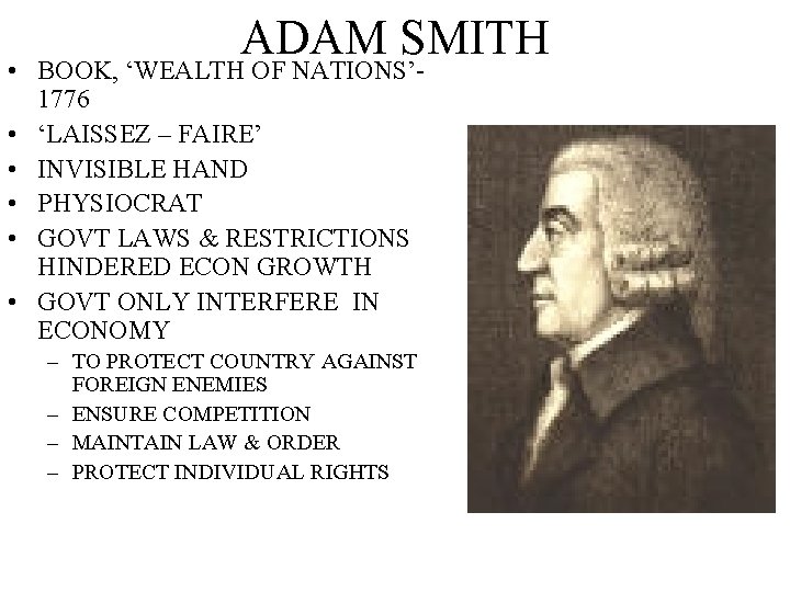 ADAM SMITH • BOOK, ‘WEALTH OF NATIONS’ 1776 • ‘LAISSEZ – FAIRE’ • INVISIBLE