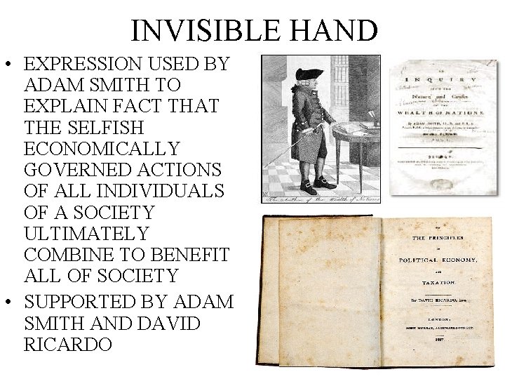 INVISIBLE HAND • EXPRESSION USED BY ADAM SMITH TO EXPLAIN FACT THAT THE SELFISH