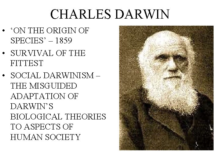 CHARLES DARWIN • ‘ON THE ORIGIN OF SPECIES’ – 1859 • SURVIVAL OF THE