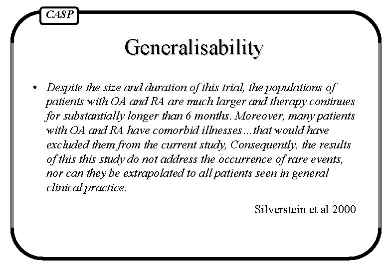 CASP Generalisability • Despite the size and duration of this trial, the populations of