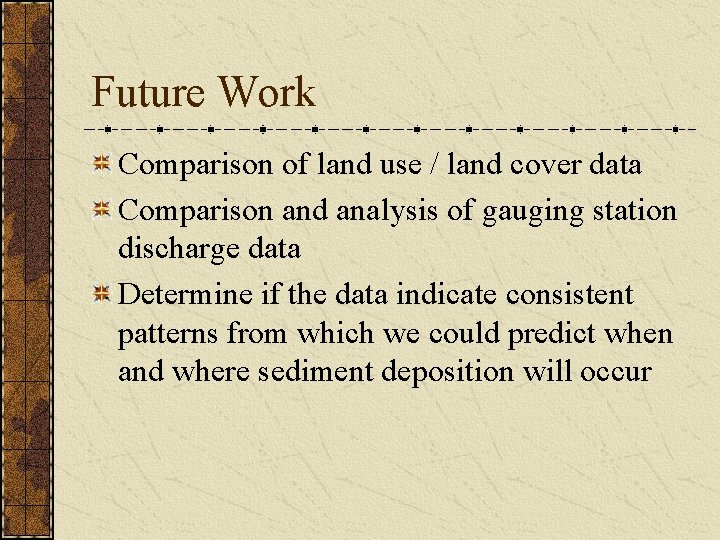 Future Work Comparison of land use / land cover data Comparison and analysis of