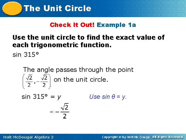 The Unit Circle Check It Out! Example 1 a Use the unit circle to