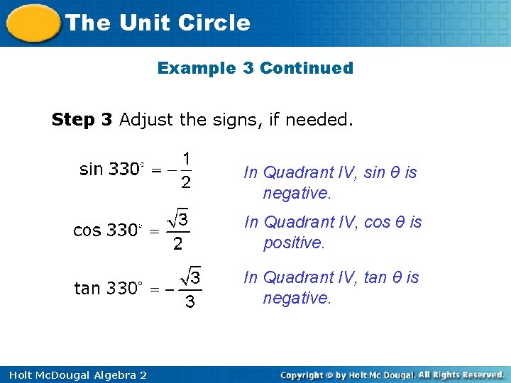 The Unit Circle Example 3 Continued Step 3 Adjust the signs, if needed. In