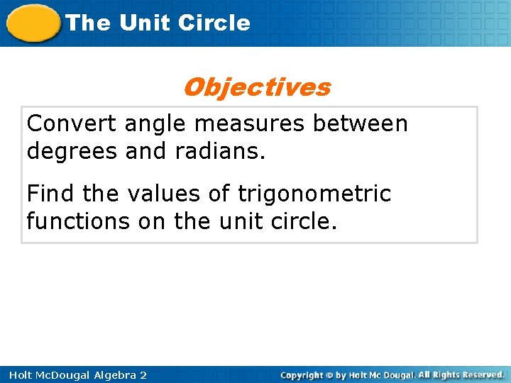 The Unit Circle Objectives Convert angle measures between degrees and radians. Find the values