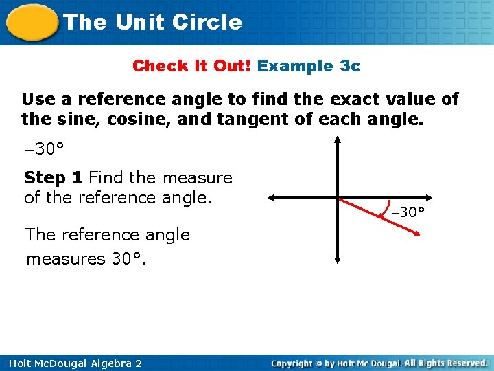 The Unit Circle Check It Out! Example 3 c Use a reference angle to