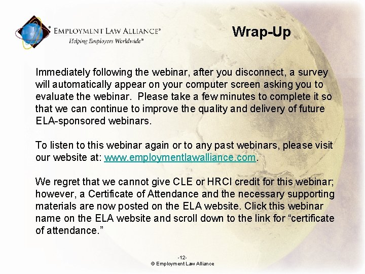 Wrap-Up Immediately following the webinar, after you disconnect, a survey will automatically appear on