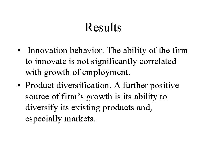 Results • Innovation behavior. The ability of the firm to innovate is not significantly