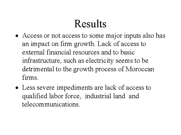 Results Access or not access to some major inputs also has an impact on