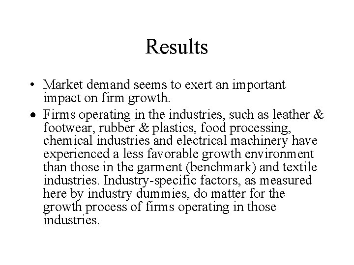 Results • Market demand seems to exert an important impact on firm growth. Firms