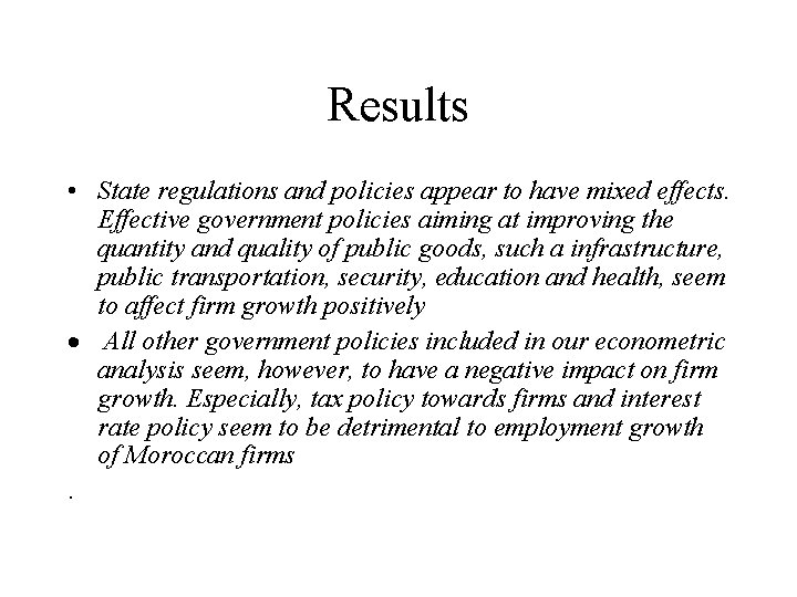 Results • State regulations and policies appear to have mixed effects. Effective government policies