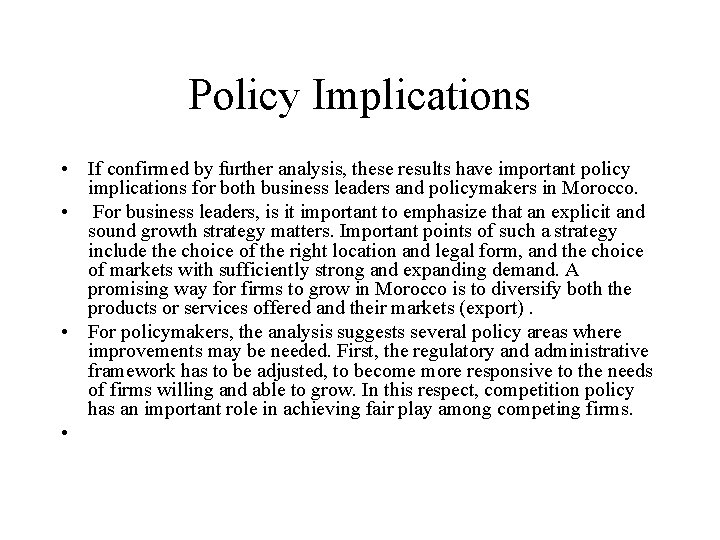 Policy Implications • If confirmed by further analysis, these results have important policy implications