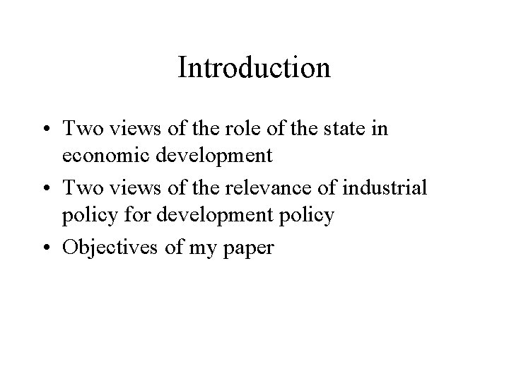 Introduction • Two views of the role of the state in economic development •