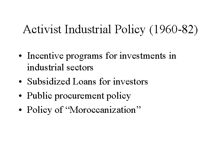 Activist Industrial Policy (1960 -82) • Incentive programs for investments in industrial sectors •