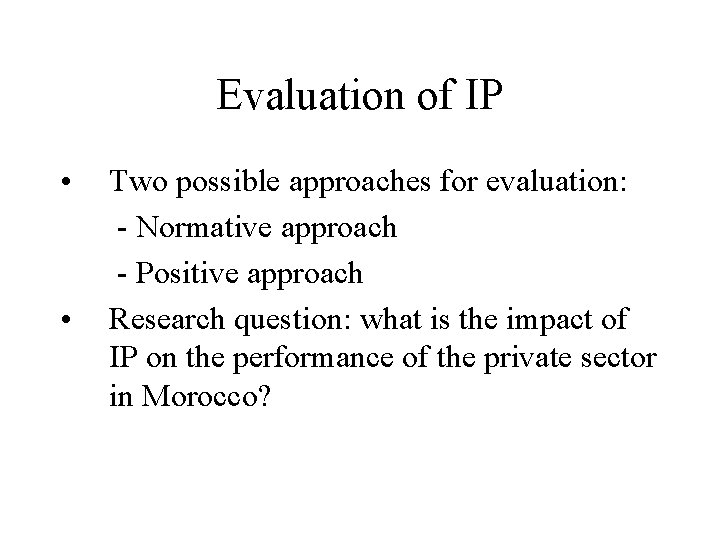 Evaluation of IP • Two possible approaches for evaluation: - Normative approach - Positive