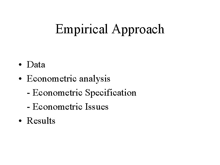 Empirical Approach • Data • Econometric analysis - Econometric Specification - Econometric Issues •