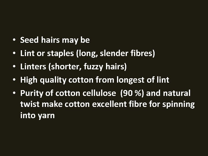  • • • Seed hairs may be Lint or staples (long, slender fibres)