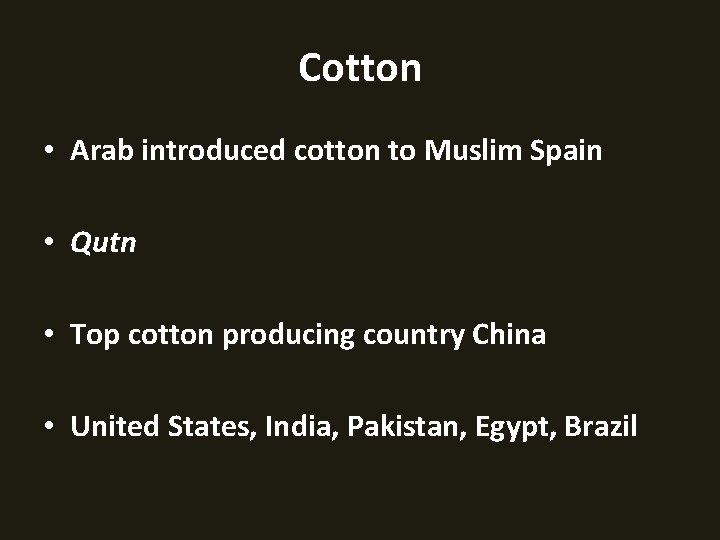 Cotton • Arab introduced cotton to Muslim Spain • Qutn • Top cotton producing