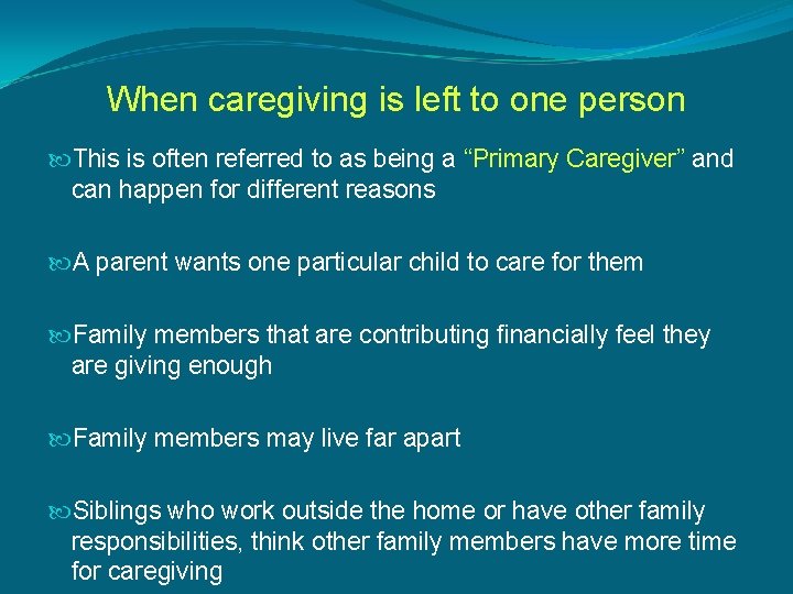 When caregiving is left to one person This is often referred to as being