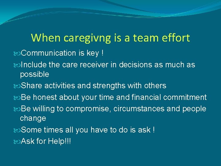 When caregivng is a team effort Communication is key ! Include the care receiver