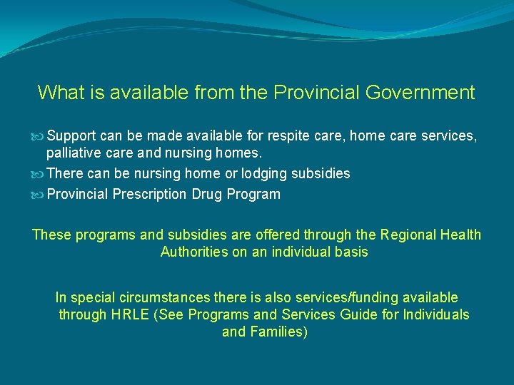 What is available from the Provincial Government Support can be made available for respite