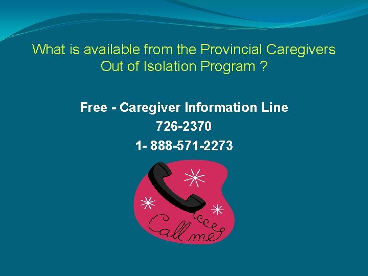 What is available from the Provincial Caregivers Out of Isolation Program ? Free -