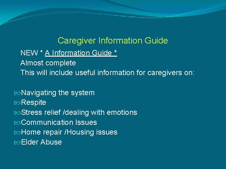 Caregiver Information Guide NEW * A Information Guide * Almost complete This will include