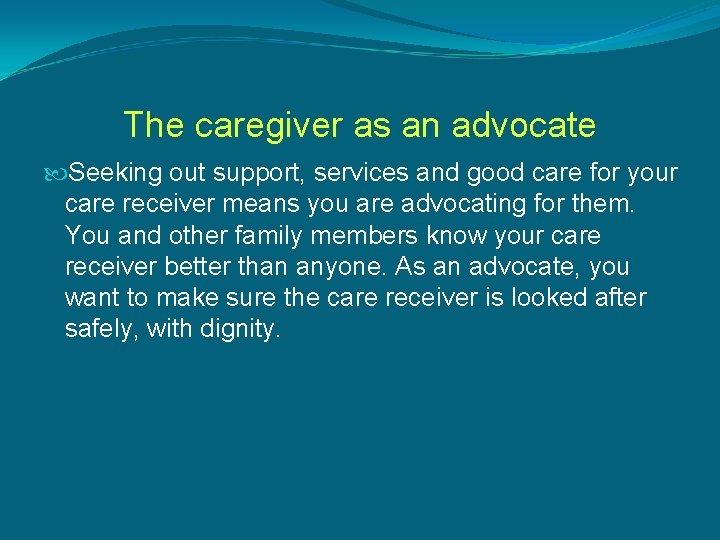 The caregiver as an advocate Seeking out support, services and good care for your