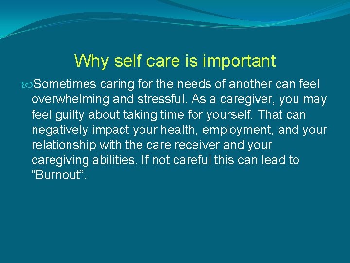 Why self care is important Sometimes caring for the needs of another can feel