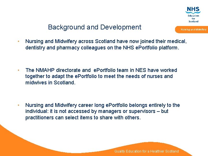 Background and Development Nursing and Midwifery • Nursing and Midwifery across Scotland have now