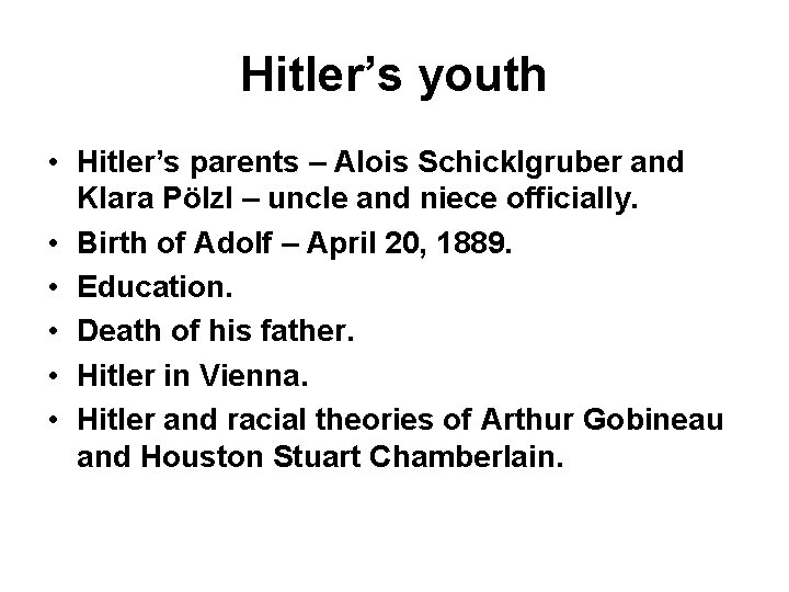 Hitler’s youth • Hitler’s parents – Alois Schicklgruber and Klara Pölzl – uncle and