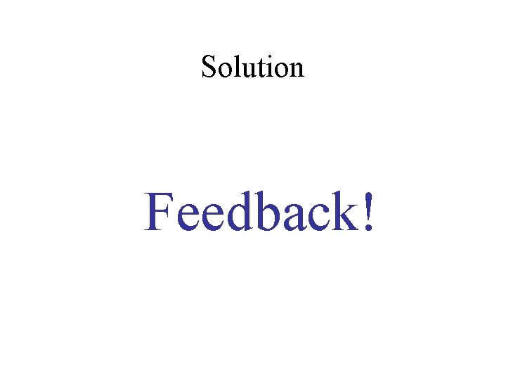 Solution Feedback! 