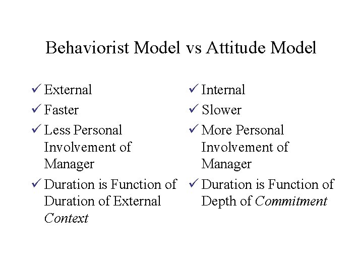 Behaviorist Model vs Attitude Model ü External ü Faster ü Less Personal Involvement of