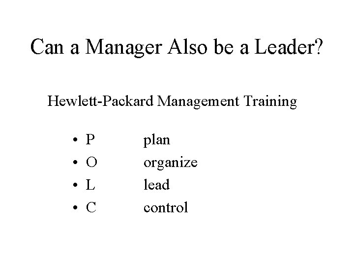 Can a Manager Also be a Leader? Hewlett-Packard Management Training • • P O