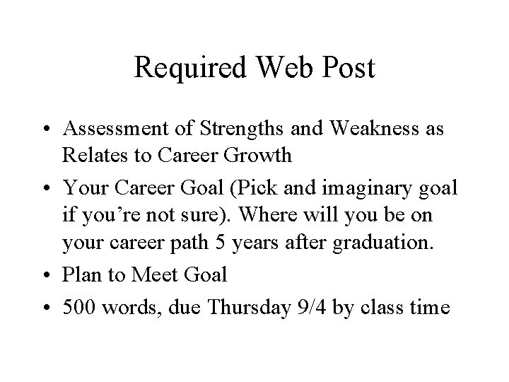 Required Web Post • Assessment of Strengths and Weakness as Relates to Career Growth