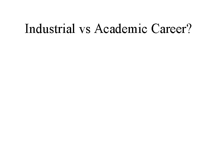 Industrial vs Academic Career? 