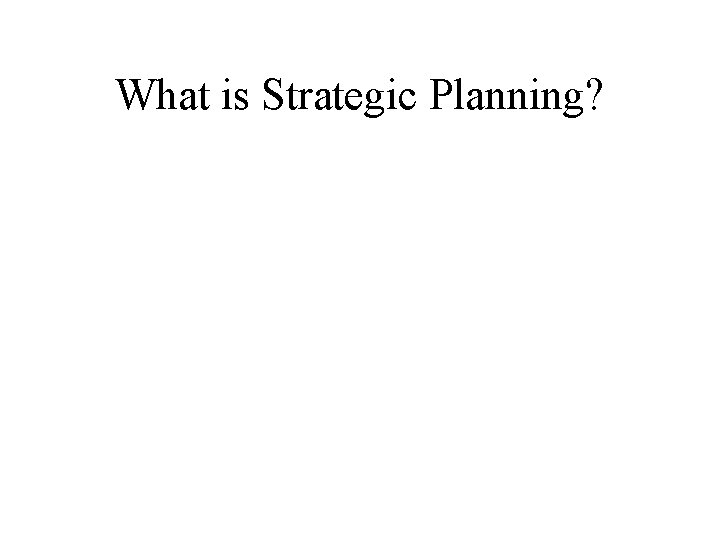 What is Strategic Planning? 