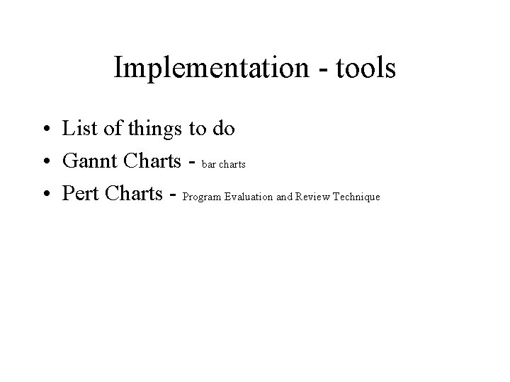 Implementation - tools • List of things to do • Gannt Charts - bar