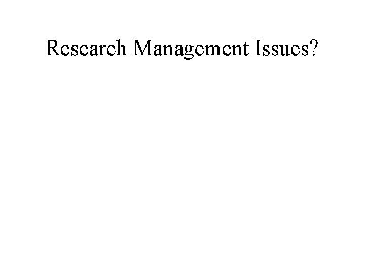 Research Management Issues? 