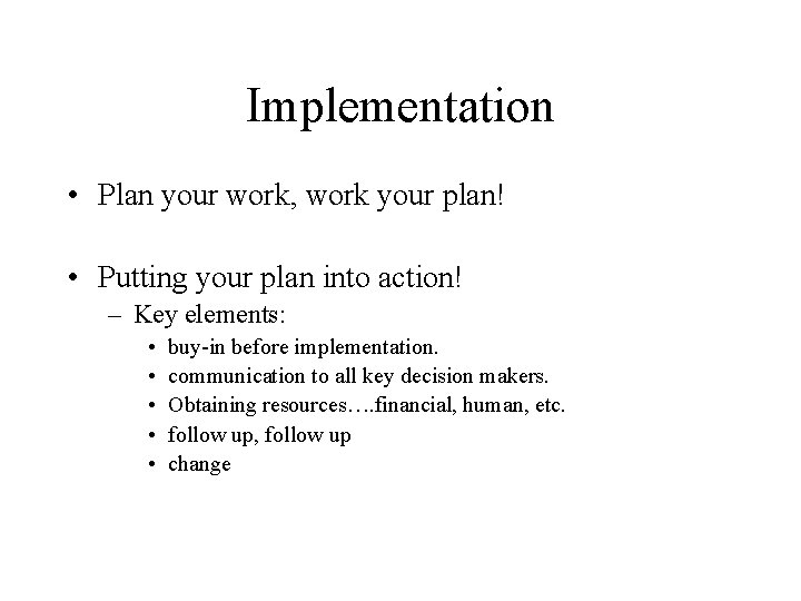 Implementation • Plan your work, work your plan! • Putting your plan into action!